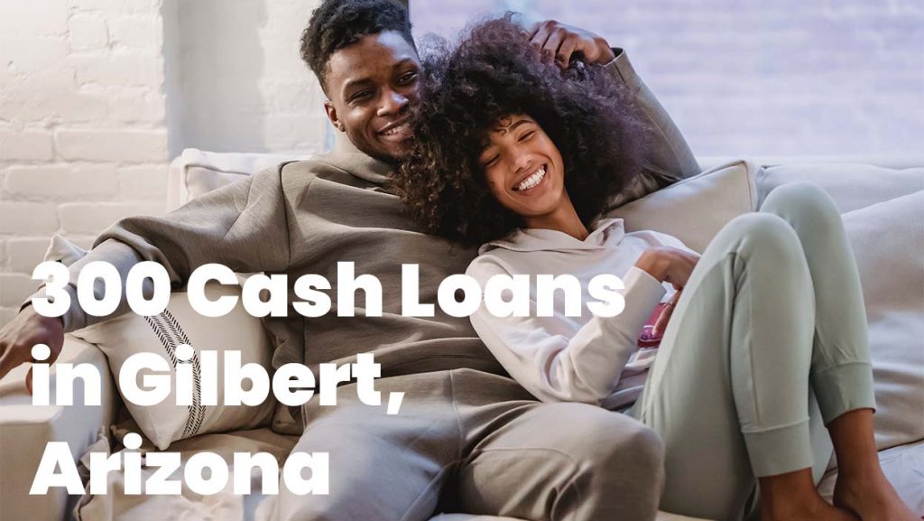 300 Cash Loans in Gilbert, Arizona, 85233