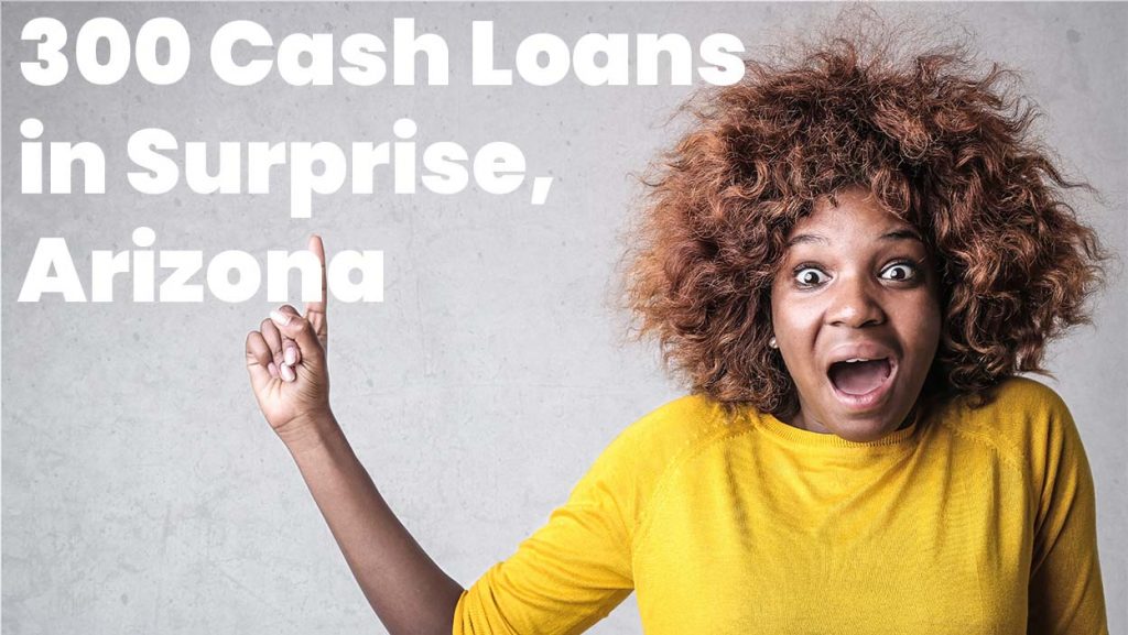 300 Cash Loans in Surprise, Arizona, 85378