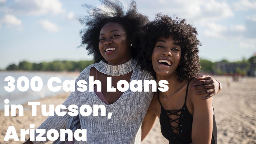 300 Cash Loans in Tucson, Arizona, 85719