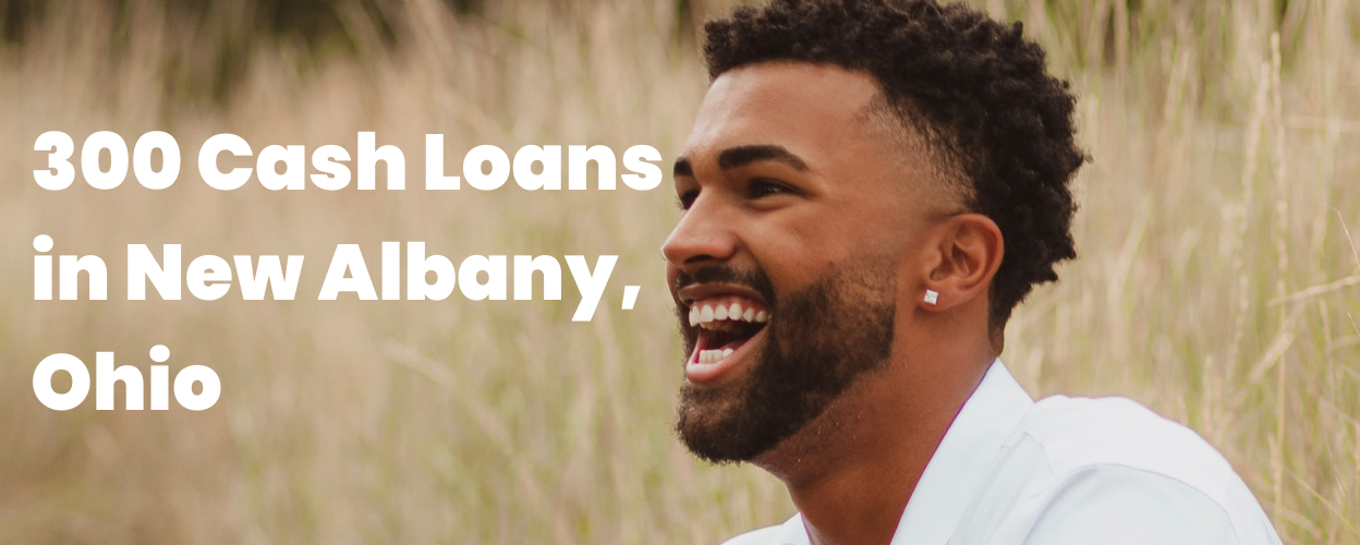 300 Cash Loans in New Albany, OH 43054